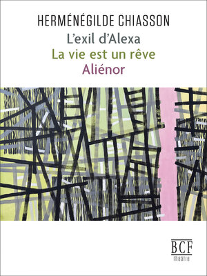 cover image of L'exil d'Alexa; La vie est un rêve; Aliénor